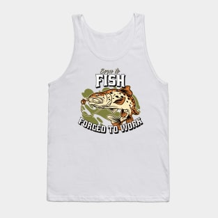 Born to Fish, Forced to Work Tank Top